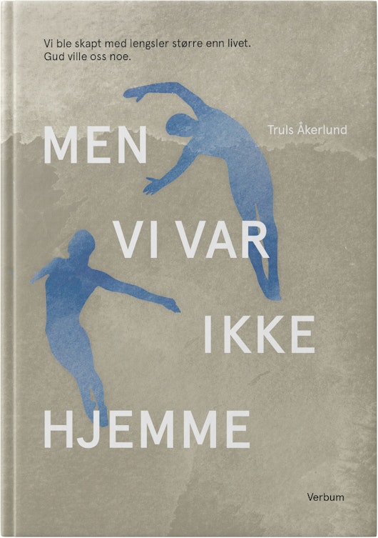 Men vi var ikke hjemme